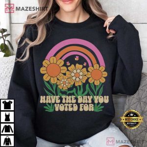 Democrat Have The Day You Voted For Comfort Colors T Shirt (3)