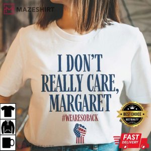 Trump Vance I Don't Really Care Margaret Republican T Shirt (4)