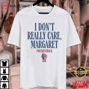 Trump Vance I Don't Really Care Margaret Republican T Shirt (2)