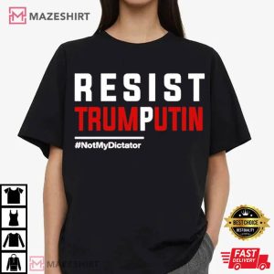 Resist Trump Putin Not My Dictator Funny T Shirt (2)