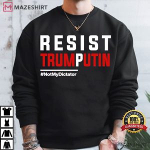 Resist Trump Putin Not My Dictator Funny T Shirt (3)