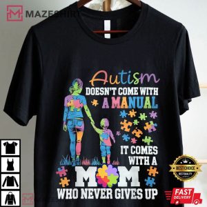 Autism Awareness Doesn't Come With A Manual Autism Mom T Shirt (2)