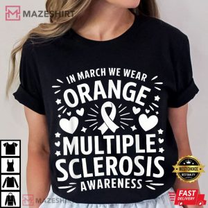 In March We Wear Orange For Multiple Sclerosis Awareness T Shirt (1)
