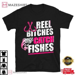 Reel Bitches Catch Fishes Funny Fishing T Shirt (2)