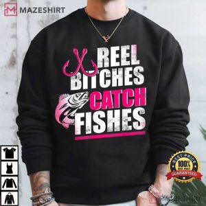 Reel Bitches Catch Fishes Funny Fishing T Shirt (4)