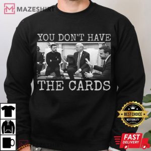 Trump And Zelensky You Don't Have The Cards Political T Shirt (1)