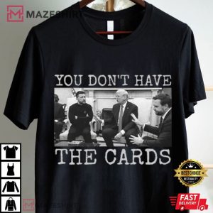 Trump And Zelensky You Don't Have The Cards Political T Shirt (2)