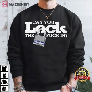 Can You Lock The Fuck In Master T Shirt (1)