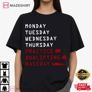 Monday Tuesday Wednesday Thursday Practice Qualifying Race Day T Shirt (1)