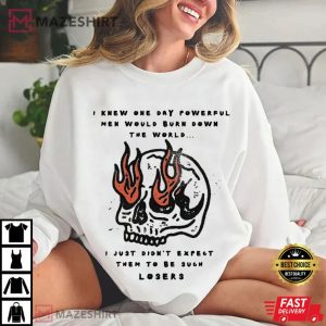 Powerful Men Burned the World But They're Losers Edgy Skull Feminist T Shirt (1)