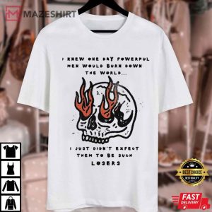 Powerful Men Burned the World But They're Losers Edgy Skull Feminist T Shirt (2)