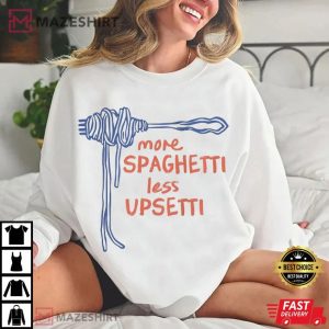 More Spaghetti Less Upsetti Funny T Shirt (2)