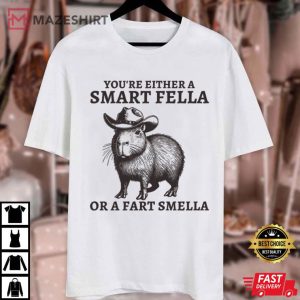 You're Either A Smart Fella Or A Fart Smella Capybara T Shirt 1 (1)
