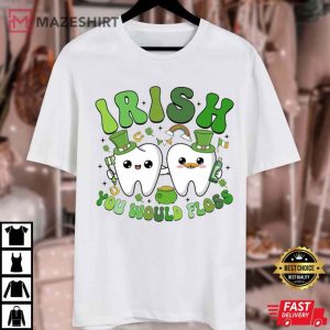 Dentist Irish You Would Floss St Patricks Day T Shirt (4)