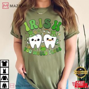 Dentist Irish You Would Floss St Patricks Day T Shirt (2)