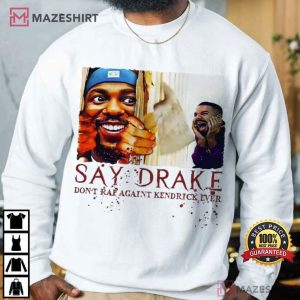 Don’t Rap Against Kendrick Lamar Say Drake Super Bowl 2025 T Shirt (4)
