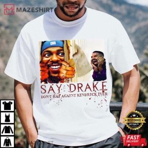Don’t Rap Against Kendrick Lamar Say Drake Super Bowl 2025 T Shirt (2)