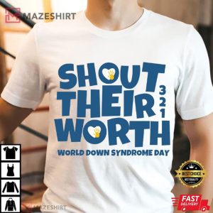 Shout Their Worth World Down Syndrome Day Awareness T Shirt (4)