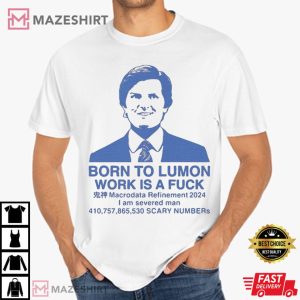 Severance Born To Lumon Work Is A Fuck TV Show T Shirt (1)