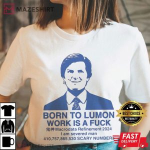 Severance Born To Lumon Work Is A Fuck TV Show T Shirt (2)