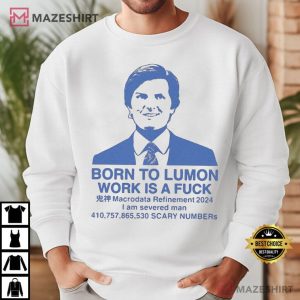 Severance Born To Lumon Work Is A Fuck TV Show T Shirt (3)