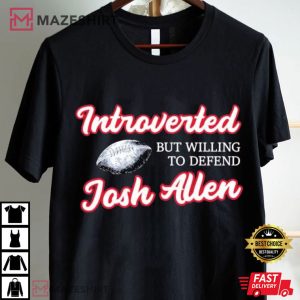 Introverted But Willing To Defend Josh Allen Buffalo Bills T Shirt (2)