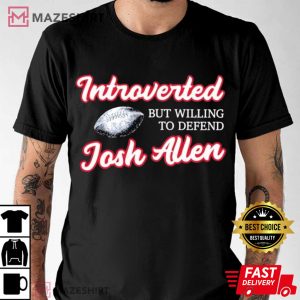 Introverted But Willing To Defend Josh Allen Buffalo Bills T Shirt (3)