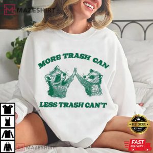 More Trash Can Less Trash Can't Funny Raccoon T Shirt (1)