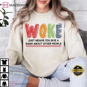 Woke Give A Damn Quotes Human Rights US Election T Shirt (3)