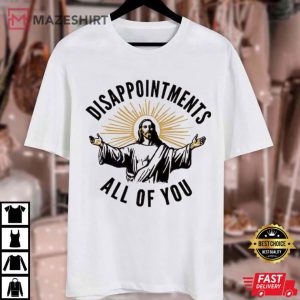 Jesus Disappointments All Of You Meme Retro Funny T Shirt (1)