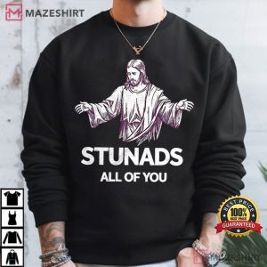 Jesus Stunads All Of You Funny Meme T Shirt (3)