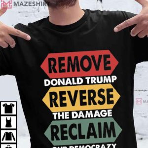 Anti Trump Remove Reverse Reclaim Protest Political Activism T Shirt (4)