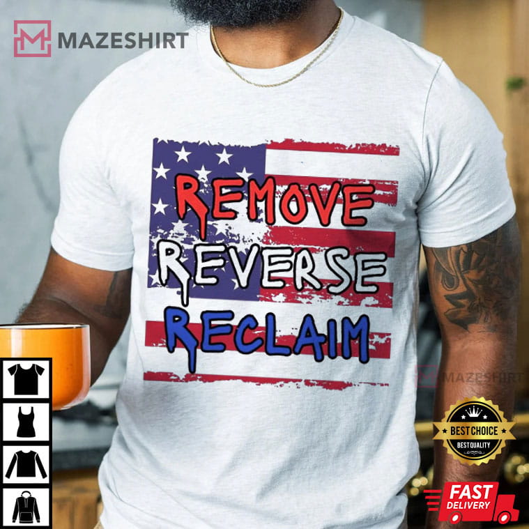 Remove Reverse Reclaim Protest Anti Donald Trump Retro T-Shirt Remove Reverse Reclaim Protest Anti Donald Trump Retro T-Shirt