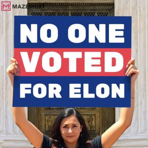 No One Voted For Elon Anti Musk Protest March Sign Poster