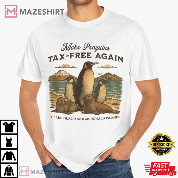 Make Penguins Tax Free Again Funny Trump Tariffs T-Shirt Make Penguins Tax Free Again Funny Trump Tariffs T-Shirt