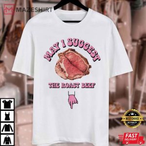 May I Suggest The Roast Beef Fun Embarrassing Inappropriate T Shirt (2)