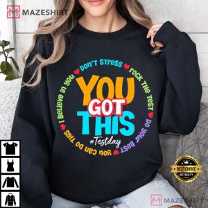 You Got This Test Day Teacher Gifts T Shirt (1) Mazeshirt