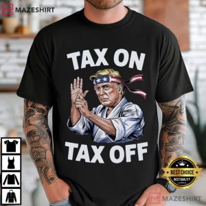 Donald Trump Tax On Tax Off Funny Tariff Comfort Colors T Shirt (2)