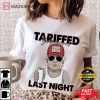 Donald Trump Tariffed Your Mom Last Night Meme Funny T-Shirt