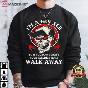 I'm A Gen Xer So If You Don't Want Your Feelings Hurt Walk Away Skull T Shirt (1) Mazeshirt