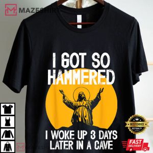 Jesus I Got So Hammered I Woke Up 3 Days Later In A Cave Eater T Shirt (2) Mazeshirt