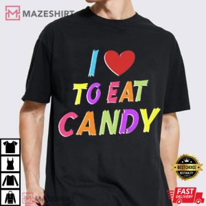 I Love To Eat Candy I Am Candy Cute T Shirt (3)