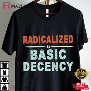 Social Democracy Radicalized By Basic Decency Retro T Shirt (1)