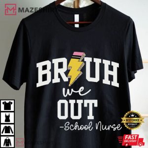 Bruh We Out School Nurse Gift T Shirt