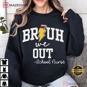 Bruh We Out School Nurse Gift T Shirt