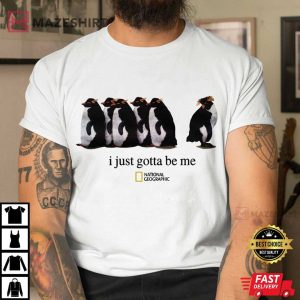 Animal Lovers I Just Gotta Be Me Funny Cute Penguin T Shirt (