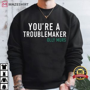 Olly Murs You're A Trouble Maker Pop Rap Music T Shirt (1)