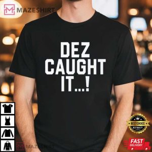 Dallas Cowboys American Football Team Dez Caught It T Shirt (1)