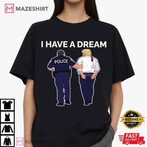 Anti Trump I Have A Dream Trump Arrested Funny T Shirt (2)