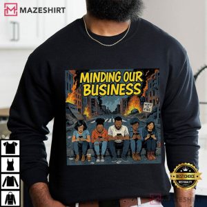 Minding Our Business World On Fire Apocalypse Satire T Shirt (4)